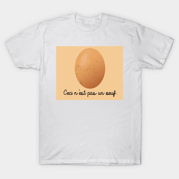 Ceci N'est Pas Un Oeuf T-Shirt by FlashmanBiscuit